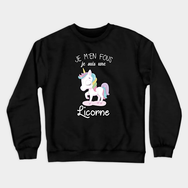 je m'en fous je suis une licorne Crewneck Sweatshirt by FircKin